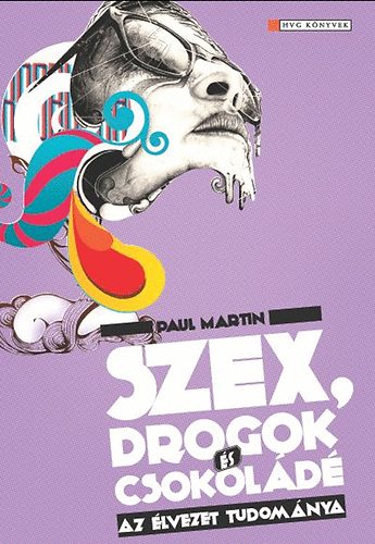Paul Martin - Szex, drogok és csokoládé - Az élvezetek tudománya