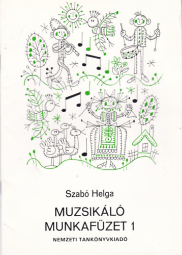 Szab Helga - Muzsikl munkafzet 1. o.