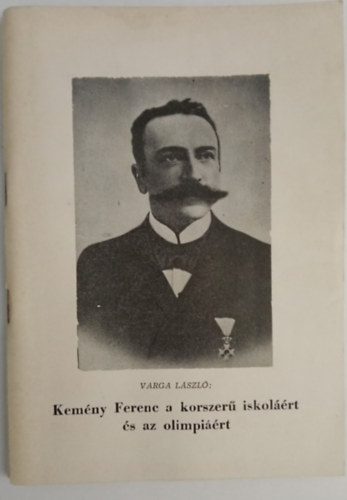 Varga L�szl� - Kem�ny Ferenc a korszer� iskol��rt �s az olimpi��rt