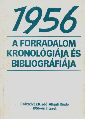 Varga Laszl - 1956 a forradalom kronolgija s bibliogrfija.