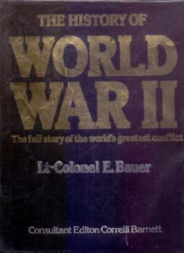 Lt-Colonel E. Bauer - The History of World War II