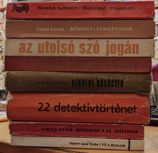 Bajomi Lázár Endre, Kuczka Péter, Schönwald Pál, Szabó László, Günter Prodöhl Pintér István - 8 db bűnügyek: Szenzációk nyomában...; Hírhedt bűnügyek; Bűnügyi múzeum; Bűnügyi panoptikum; Az utolsó szó jogán; 22 detektív történet; Fő a bizalom; Botrányok a XX. században