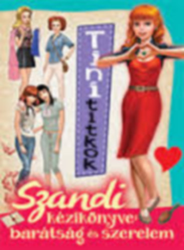 Tinititkok 3. - Szandi k�zik�nyve: bar�ts�g �s szerelem