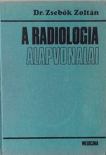 Dr. Zsebk Zoltn - A radiologia alapvonalai