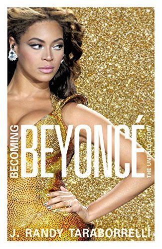 J. Randy Taraborrelli - Becoming Beyonc�