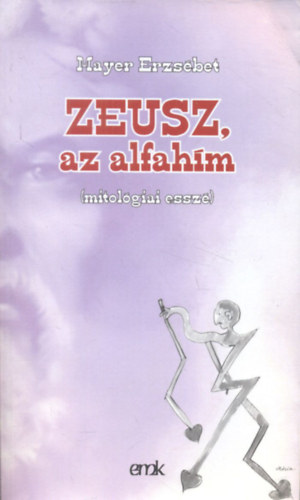 Mayer Erzsbet - Zeusz, az alfahm (mitolgiai essz)