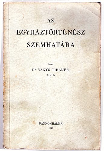 Dr. Vany Tihamr - Az egyhztrtnsz szemhatra