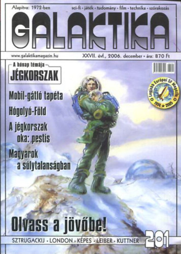 Burger István (főszerk.) Kuczka Péter (főszerkesztő) - Galaktika XXVII. évfolyam, 201. szám 2006. december (Olvass a jövőbe!)
