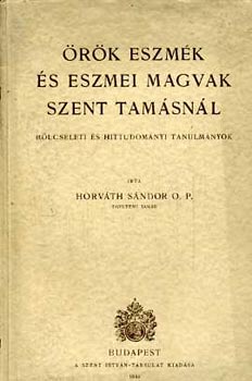 Horv�th S�ndor o.p. - �r�k eszm�k �s eszmei magvak Szent Tam�sn�l