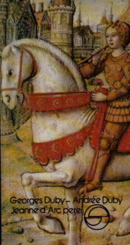 Georges Duby; Andre Duby - Jeanne D'Arc perei (Mrleg)