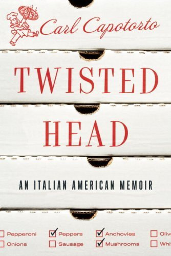 Carl Capotorto - Twisted Head: An Italian American Memoir