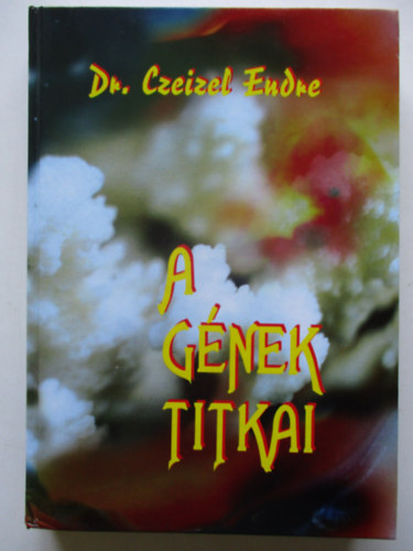 Dr. Czeizel Endre - A gnek titkai