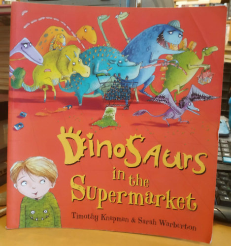 Warburton, Sarah Timothy Knapman - Dinosurs in the Supermarket