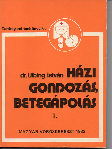 dr. Ulbing Istvn - Hzi gondozs, betegpols I.