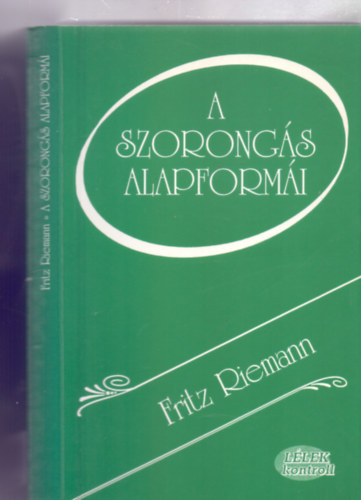 Fritz Riemann - A szorongs alapformi (Llek kontroll - Msodik kiads)