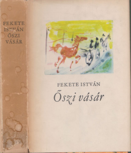 Fekete Istv�n - �szi v�s�r (I. kiad�s)
