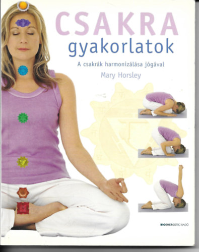 Mary Horsley - Csakra gyakorlatok - A csakr�k harmoniz�l�sa j�g�val