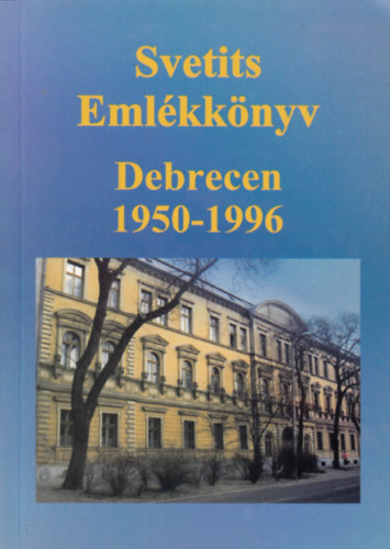 Svetits Emlékkönyv. Debrecen 1950-1996.