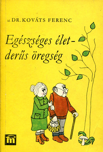 Dr. Kov�ts Ferenc - Eg�szs�ges �letder�s �regs�g