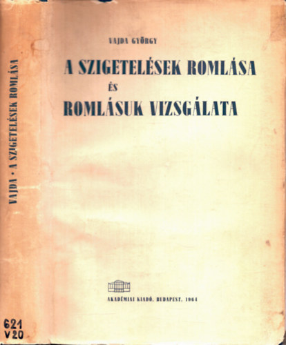 Vajda Gy�rgy - A szigetel�sek roml�sa �s roml�suk vizsg�lata AZ ER�S�RAM� ELEKTROTECHNIK�BAN