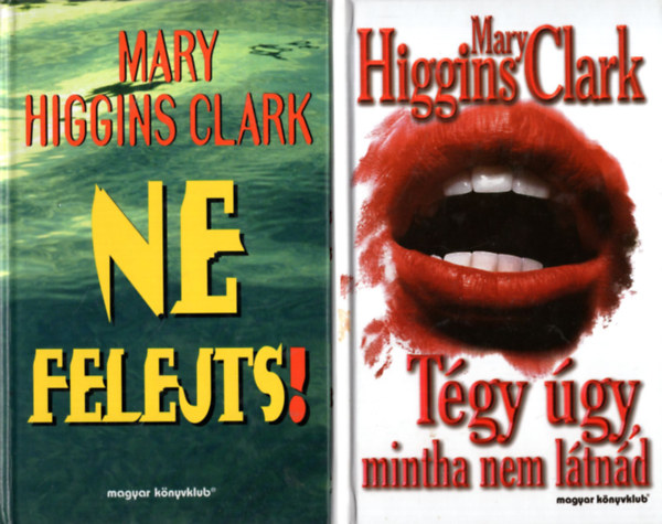 Mary Higgins Clark - 3db Mary Higgins Clark könyv: Tégy úgy mintha nem látnád, +Ne felejts+Csendes éj