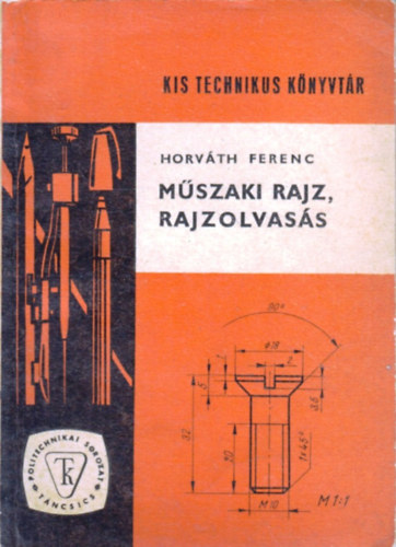 Horváth Ferenc - Műszaki rajz,rajzolvasás