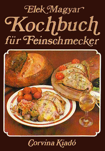 Magyar Elek - Kochbuch f�r Feinschmecker
