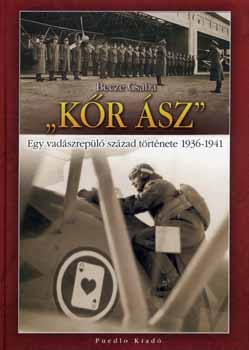Becze Csaba - "K�r �sz" - Egy vad�szrep�l� sz�zad t�rt�nete 1936-1941