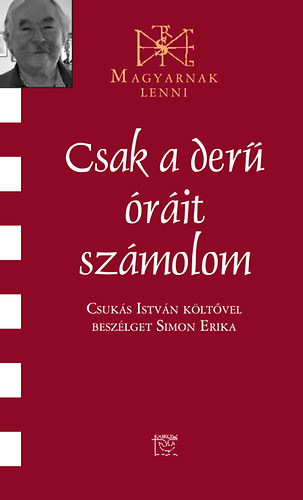 Simon Erika - Csak a der� �r�it sz�molom - Besz�lget�s Csuk�s Istv�n k�lt�vel
