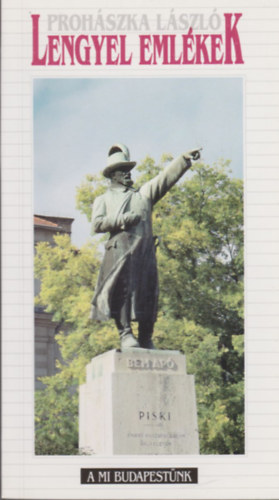 Proh�szka L�szl� - Lengyel eml�kek (A mi Budapest�nk)