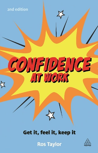 Ros Taylor - Confidence at Work: Get It, Feel It, Keep It