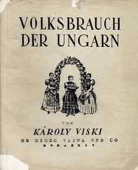 Kroly Viski - Volksbrauch der Ungarn