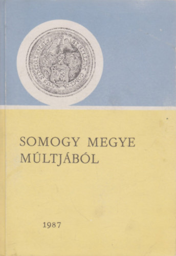 Kanyar Jzsef  (szerk.) - Somogy megye mltjbl 1987 - Levltri vknyv 18.