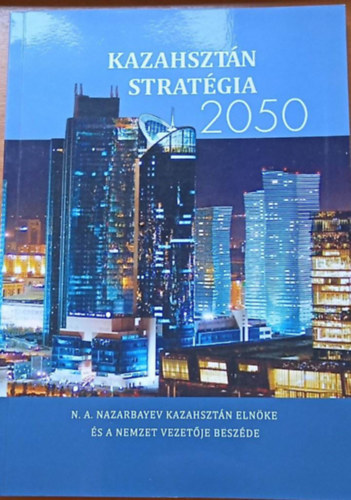 N. A. Nazarbayev - Kazahtsztn stratgia 2050