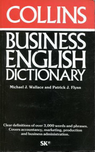 Patrick J. Flynn Michael J Wallace - Collins Business English Dictionary