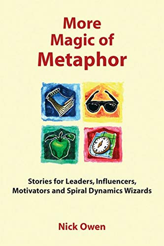 Nick Owen - More Magic of Metaphor - Stories for Leaders, Influencers and Motivators