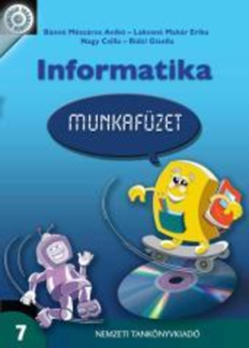 Bnn Mszros A.; Lakosn Makr E.; Nagy Csilla; Ridzi Gizella - Informatika munkafzet 7.