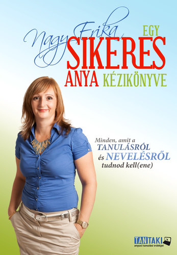 Nagy Erika - Egy sikeres anya kziknyve