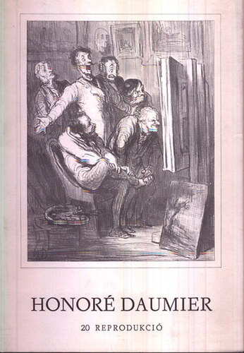 Honor Daumier - Honor Daumier (20 reprodukci). Grafikai killts a mvsz hallnak 100. vforduljra.