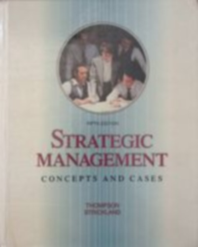 Thompson - Strickland - Strategic Management (Concepts and Cases) 5th edition
