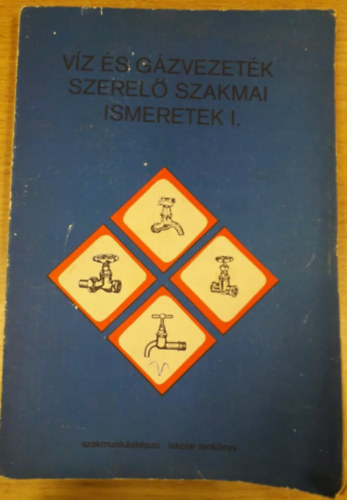 Opitzer K�roly Milley Vilmos - V�z- �s g�zvezet�kszerel� szakmai ismeretek szakmunk�sk�pz� iskol�k sz�m�ra