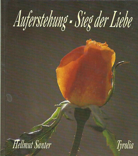 Hellmut Santer  (Autor) - Auferstehung - Sieg der Liebe