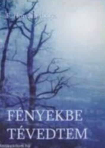F. Horv�th Ibolya - F�nyekbe t�vedtem