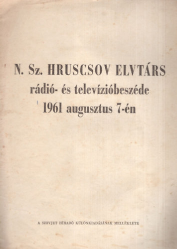 N. Sz. Hruscsov elvtrs rdi- s televzibeszde 1961 augusztus 7-n