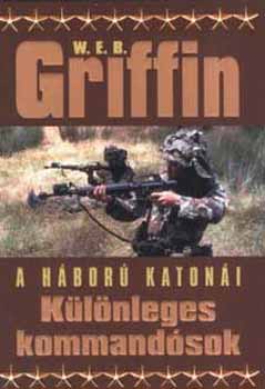 W. E. B. Griffin - K�l�nleges kommand�sok I-II.