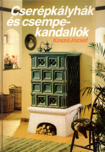 K�sz� J�zsef - Cser�pk�lyh�k �s csempekandall�k