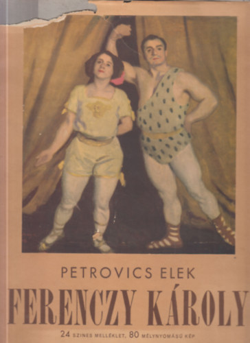 Petrovics Elek - Ferenczy K�roly (24 szines mell�klet, 80 m�lynyom�s� k�p)