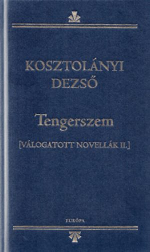 Kosztolnyi Dezs - Tengerszem - Vlogatott novellk II.