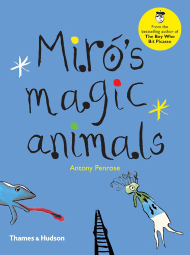 Antony Penrose - Miró's Magic Animals