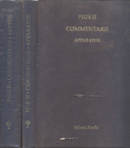 Boronkai Iv�n Bellus Ibolya - Pius II. Commentarii I-II. (Apparatus + Textus) (Latin nyelv�)
